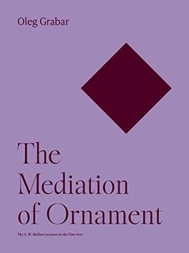 portada The Mediation of Ornament (The a. W. Mellon Lectures in the Fine Arts, 38) (en Inglés)