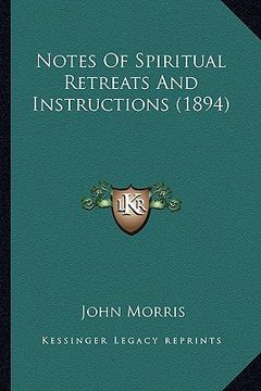 portada notes of spiritual retreats and instructions (1894) (en Inglés)