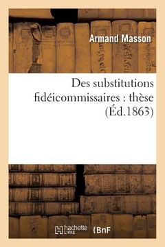 portada Des Substitutions Fidéicommissaires: Thèse (in French)