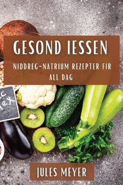 portada Gesond Iessen: Niddreg-Natrium Rezepter fir all Dag (en Luxemburgués)
