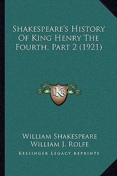 portada shakespeare's history of king henry the fourth, part 2 (1921) (en Inglés)