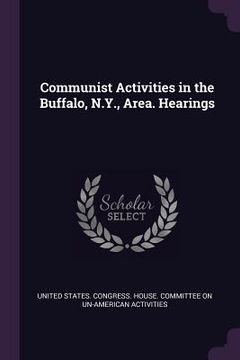 portada Communist Activities in the Buffalo, N.Y., Area. Hearings