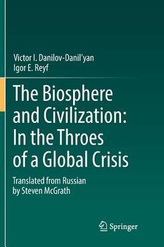 portada The Biosphere and Civilization: In the Throes of a Global Crisis (en Inglés)