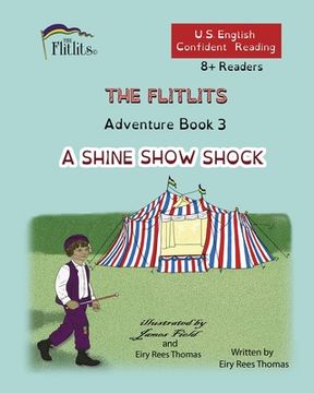 portada THE FLITLITS, Adventure Book 3, A SHINE SHOW SHOCK, 8+Readers, U.S. English, Confident Reading: Read, Laugh, and Learn (en Inglés)