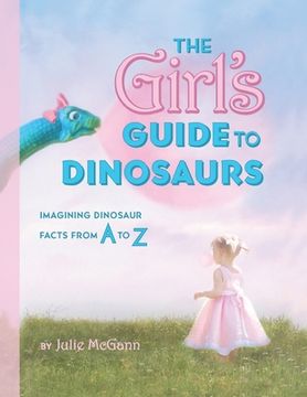 portada The Girl's Guide to Dinosaurs (en Inglés)