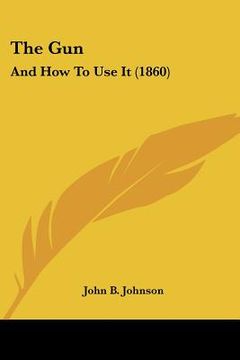 portada the gun: and how to use it (1860) (in English)
