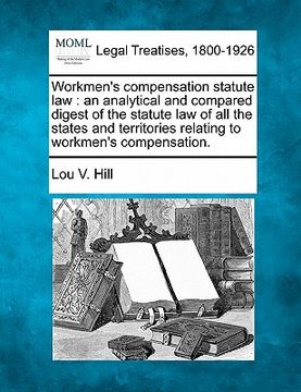 portada workmen's compensation statute law: an analytical and compared digest of the statute law of all the states and territories relating to workmen's compe (en Inglés)