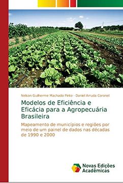 portada Modelos de Eficiência e Eficácia Para a Agropecuária Brasileira: Mapeamento de Municípios e Regiões por Meio de um Painel de Dados nas Décadas de 1990 e 2000