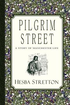 portada Pilgrim Street: A Story of Manchester Life