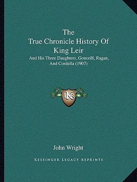 portada the true chronicle history of king leir: and his three daughters, gonorill, ragan, and cordella (1907)