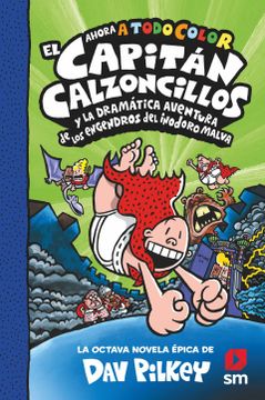 portada Cacc. 8 el Capitán Calzoncillos y la Dramática Aventura de los Engendros del Inodoro Malva (el Capita´N Calzoncillos a Todo Color)