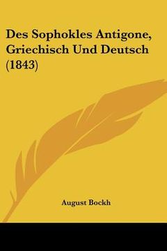 portada Des Sophokles Antigone, Griechisch Und Deutsch (1843) (en Alemán)