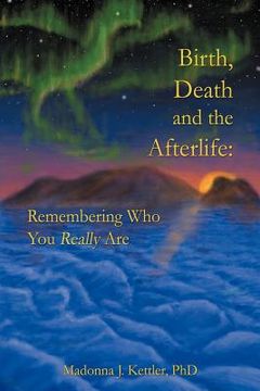 portada birth, death and the afterlife: remembering who you really are