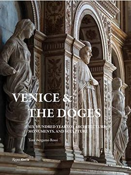 portada Venice and the Doges: Six Hundred Years of Architecture, Monuments, and Sculpture (in English)