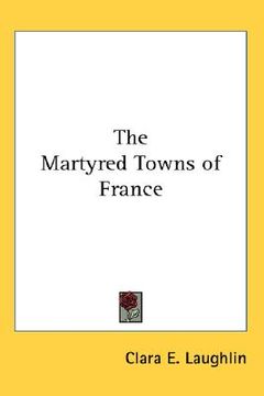 portada the martyred towns of france (in English)