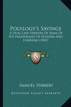 portada polylogy's sayings: a dual-line version of some of his paraphrases of wisdom and learning (1842) (en Inglés)