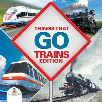 portada Things That Go - Trains Edition (en Inglés)