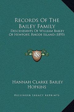 portada records of the bailey family: descendants of william bailey of newport, rhode island (1895) (en Inglés)