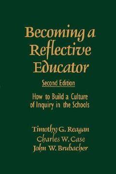 portada becoming a reflective educator: how to build a culture of inquiry in the schools (en Inglés)
