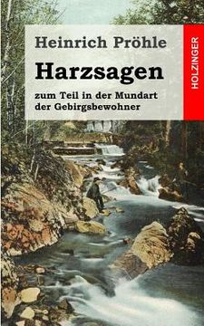 portada Harzsagen: zum Teil in der Mundart der Gebirgsbewohner (en Alemán)