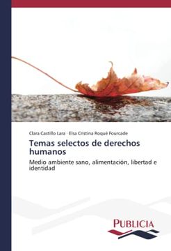 portada Temas Selectos de Derechos Humanos: Medio Ambiente Sano, Alimentación, Libertad e Identidad (in Spanish)