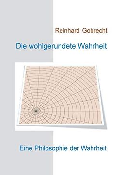 portada Die Wohlgerundete Wahrheit: Eine Philosophie der Wahrheit (en Alemán)