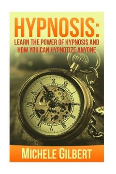 portada Hypnosis: Learn The Power Of Hypnosis And How You Can Hypnotize Anyone (en Inglés)