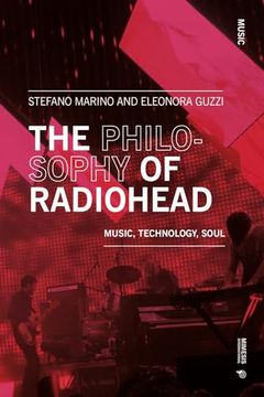The Philosophy of Radiohead: Music, Technology, Soul (en Inglés)