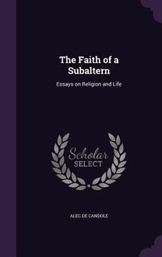 portada The Faith of a Subaltern: Essays on Religion and Life (in English)
