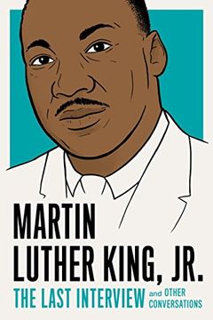 portada Martin Luther King, Jr. The Last Interview: And Other Conversations (The Last Interview Series) (en Inglés)