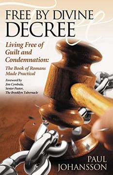 portada Free by Divine Decree: Living Free of Guilt and Condemnation: The Book of Romans Made Practical