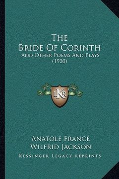 portada the bride of corinth: and other poems and plays (1920) (in English)