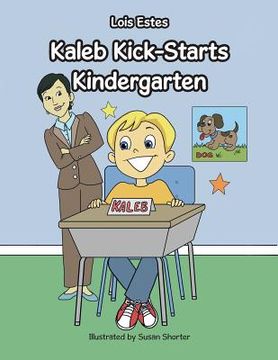 portada Kaleb Kick-Starts Kindergarten (en Inglés)
