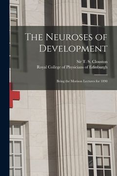portada The Neuroses of Development: Being the Morison Lectures for 1890 (en Inglés)