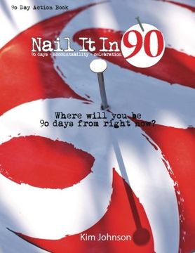 portada Nail It In 90: Where will you be 90 days from right now?