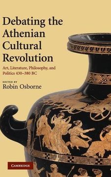 portada Debating the Athenian Cultural Revolution Hardback: Art, Literature, Philosophy and Politics 430 380 bc 