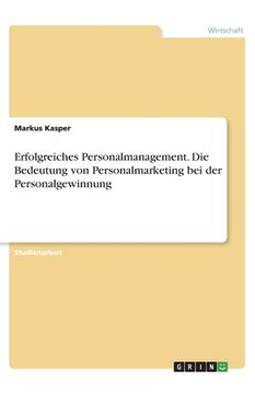 portada Erfolgreiches Personalmanagement. Die Bedeutung von Personalmarketing bei der Personalgewinnung