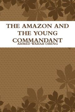 portada The amazon and the young commandant (en Inglés)