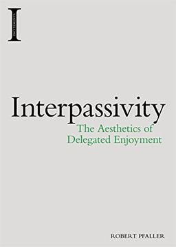 portada Interpassivity: The Aesthetics of Delegated Enjoyment (en Inglés)