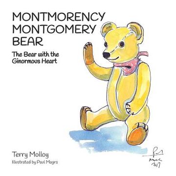 portada Montmorency Montgomery Bear: The Bear with the Ginormous Heart (in English)