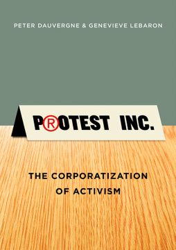 portada Protest Inc.: The Corporatization Of Activism