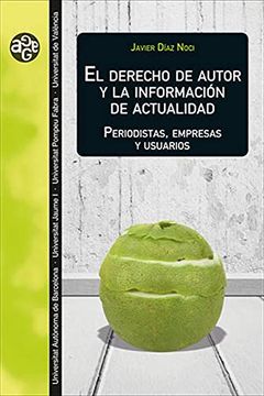 portada El Derecho de Autor y la Información de Actualidad: Periodistas, Empresas y Usuarios: 42 (Aldea Global) (in Spanish)