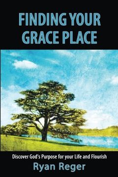 portada Finding Your Grace Place: Discover God's Purpose for your Life and Flourish