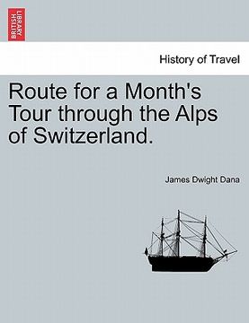 portada route for a month's tour through the alps of switzerland. (in English)