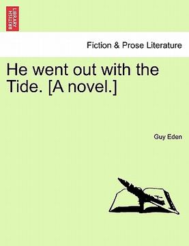 portada he went out with the tide. [a novel.] (en Inglés)