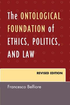 portada the ontological foundation of ethics, politics, and law (en Inglés)