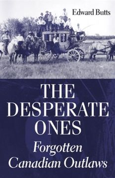 portada The Desperate Ones: Forgotten Canadian Outlaws (en Inglés)