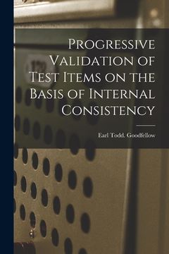 portada Progressive Validation of Test Items on the Basis of Internal Consistency (en Inglés)