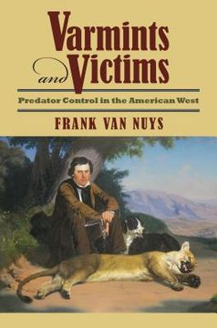 portada Varmints and Victims: Predator Control in the American West (en Inglés)