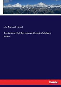 portada Dissertations on the Origin, Nature, and Pursuits of Intelligent Beings... (en Inglés)